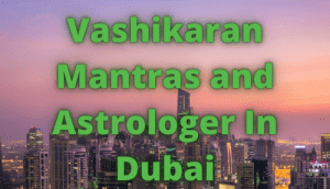 Vashikaran Mantras In Dubai